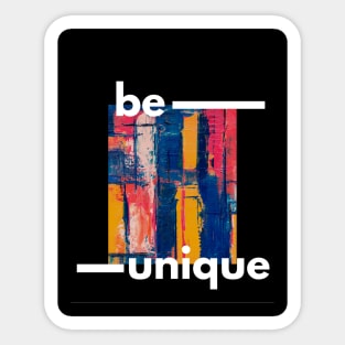 Be unique, be you! Sticker